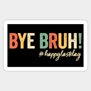 Bye Bruh Last Day Of School Teacher Student Graduation Sticker